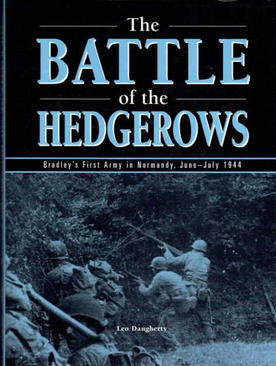 THE BATTLE OF THE HEDGEROWS : BRADLEY'S FIRST ARMY IN NORMANDY, JUNE - JULY 1944