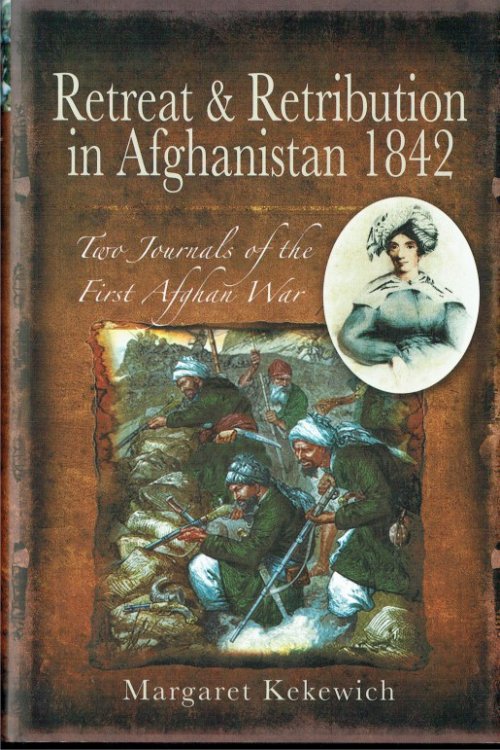 Image for RETREAT AND RETRIBUTION IN AFGHANISTAN, 1842 : TWO JOURNALS OF THE FIRST AFGHAN WAR RETREAT AND RETRIBUTION IN AFGHANISTAN, 1842 : TWO JOURNALS OF THE FIRST AFGHAN WAR