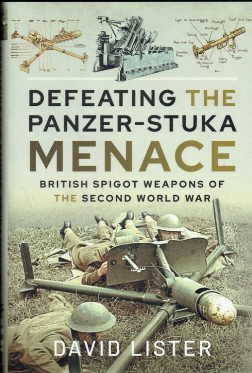 DEFEATING THE PANZER-STUKA MENACE : BRITISH SPIGOT WEAPONS OF THE SECOND WORLD WAR