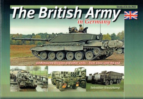 Image for THE BRITISH ARMY IN GERMANY : 1ST ARMOURED DIVISION AND OTHER UNITS - FROM 2000 UNTIL THE END THE BRITISH ARMY IN GERMANY : 1ST ARMOURED DIVISION AND OTHER UNITS - FROM 2000 UNTIL THE END