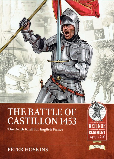 Image for THE BATTLE OF CASTILLON 1453 : THE DEATH KNELL FOR ENGLISH FRANCE THE BATTLE OF CASTILLON 1453 : THE DEATH KNELL FOR ENGLISH FRANCE