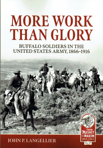 Image for MORE WORK THAN GLORY : BUFFALO SOLDIERS IN THE UNITED STATES ARMY, 1866-1916 MORE WORK THAN GLORY : BUFFALO SOLDIERS IN THE UNITED STATES ARMY, 1866-1916