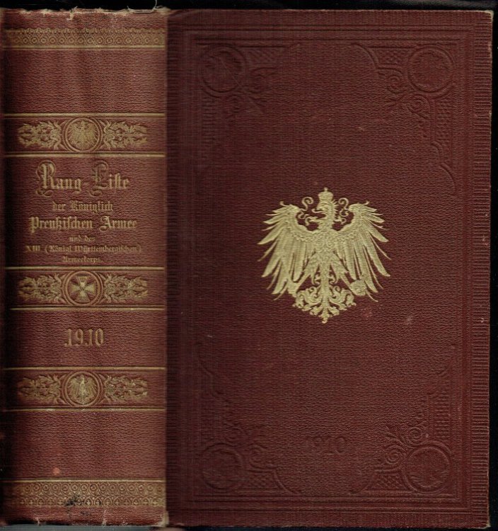 RANG- UND QUARTIER-LISTE DER KONIGLICH PREUSSISCHEN ARMEE FUR DAS JAHR 1910 : NEBST DEN ANCIENNETATS-LISTEN DER GENERALITAT UND DER STABS-OFIZIERE DER ARMEE.