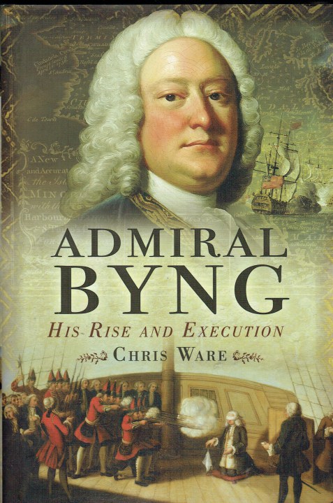 Image for ADMIRAL BYNG : HIS RISE AND EXECUTION ADMIRAL BYNG : HIS RISE AND EXECUTION