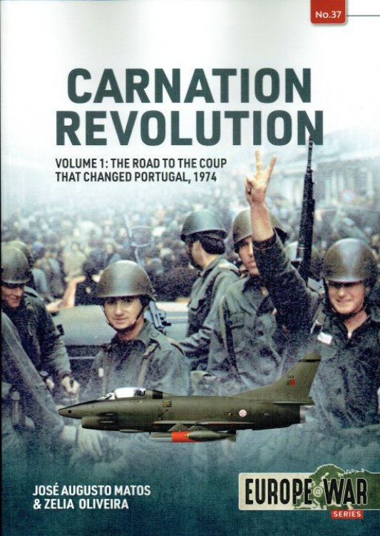 Image for CARNATION REVOLUTION VOLUME 1: THE ROAD TO THE COUP THAT CHANGED PORTUGAL, 1974 CARNATION REVOLUTION VOLUME 1: THE ROAD TO THE COUP THAT CHANGED PORTUGAL, 1974