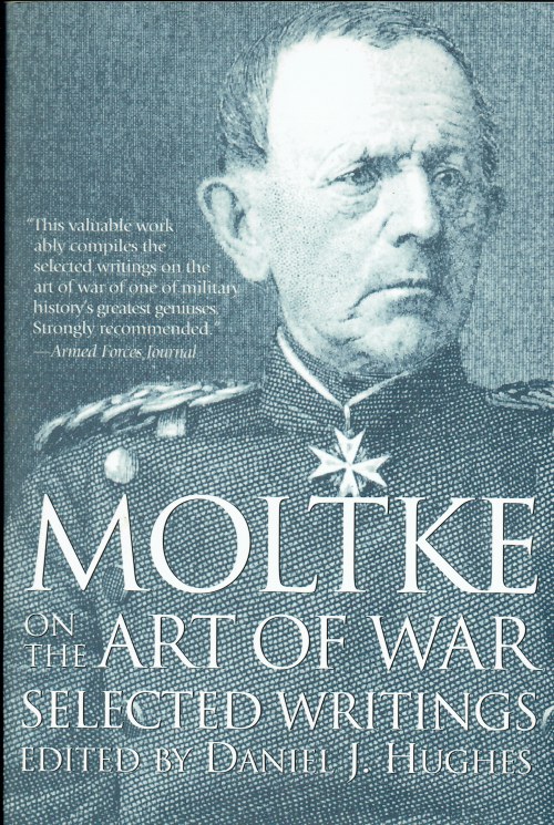 MOLTKE ON THE ART OF WAR : SELECTED WRITINGS