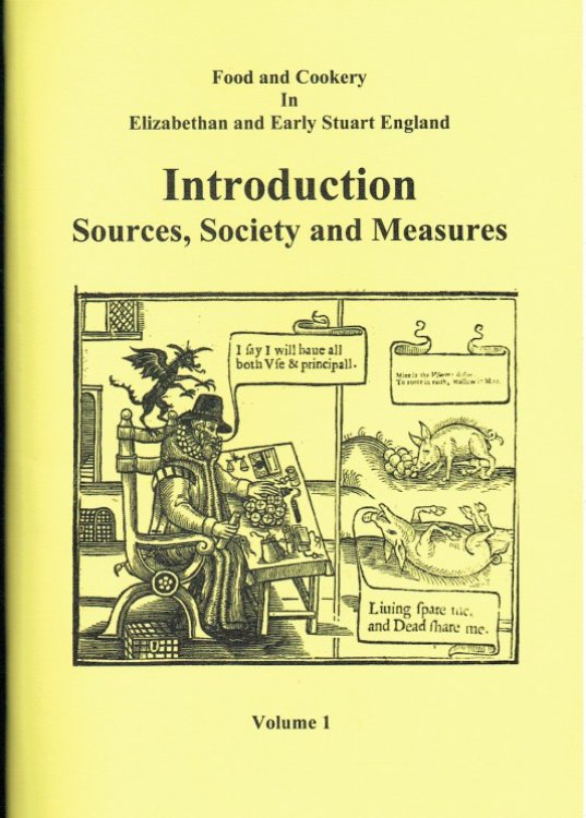 FOOD AND COOKERY IN ELIZABETHAN AND EARLY STUART ENGLAND VOLUME 1: INTRODUCTION: SOURCES, SOCIETY AND MEASURES