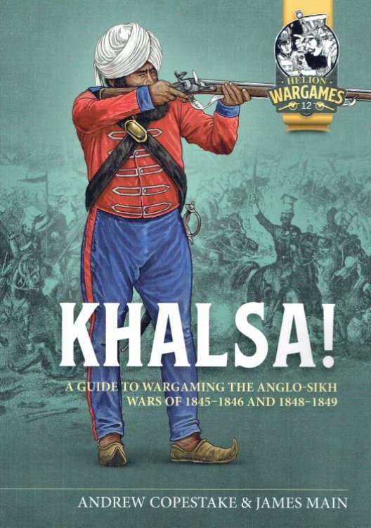 Image for KHALSA! : A GUIDE TO WARGAMING THE ANGLO-SIKH WARS OF 1845-1846 AND 1848-1849 KHALSA! : A GUIDE TO WARGAMING THE ANGLO-SIKH WARS OF 1845-1846 AND 1848-1849