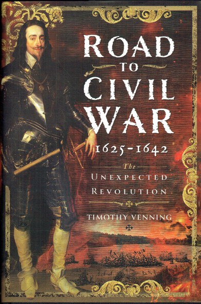 Image for ROAD TO CIVIL WAR 1625-1642 : THE UNEXPECTED REVOLUTION ROAD TO CIVIL WAR 1625-1642 : THE UNEXPECTED REVOLUTION