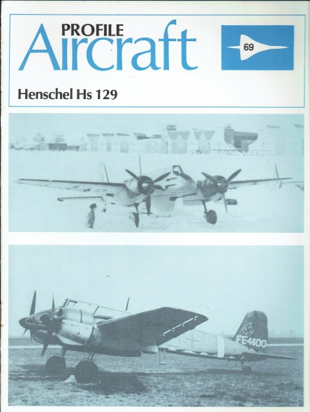 Image for PROFILE PUBLICATIONS NUMBER 69: THE HENSCHEL HS 129 PROFILE PUBLICATIONS NUMBER 69: THE HENSCHEL HS 129