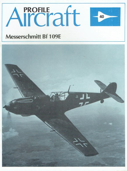 Image for PROFILE PUBLICATIONS NUMBER 40: THE MESSERSCHMITT BF 109E PROFILE PUBLICATIONS NUMBER 40: THE MESSERSCHMITT BF 109E