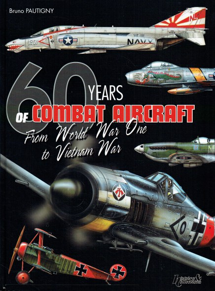 Image for 60 YEARS OF COMBAT AIRCRAFT : FROM WORLD WAR ONE TO VIETNAM WAR 60 YEARS OF COMBAT AIRCRAFT : FROM WORLD WAR ONE TO VIETNAM WAR