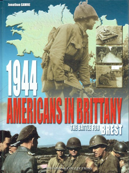 Image for 1944, AMERICANS IN BRITTANY : THE BATTLE FOR BREST 1944, AMERICANS IN BRITTANY : THE BATTLE FOR BREST