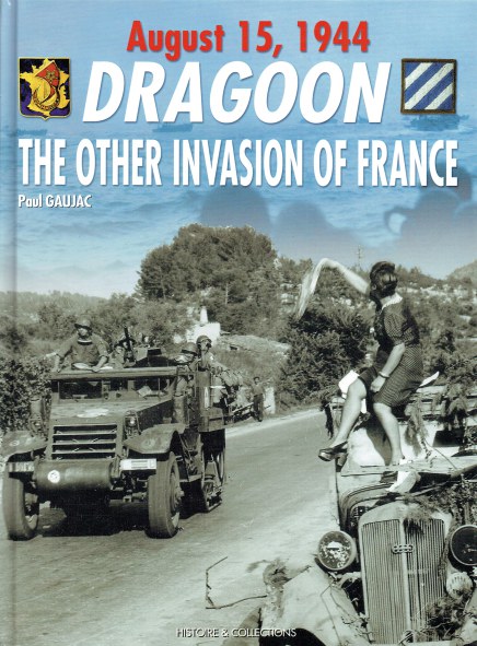 Image for DRAGOON : THE OTHER INVASION OF FRANCE : PROVENCE, AUGUST 15, 1944 DRAGOON : THE OTHER INVASION OF FRANCE : PROVENCE, AUGUST 15, 1944