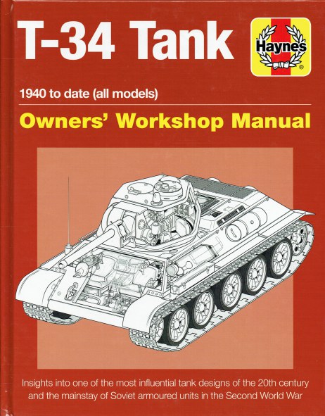 Image for T-34 TANK : 1940 TO DATE (ALL MODELS) OWNERS' WORKSHOP MANUAL T-34 TANK : 1940 TO DATE (ALL MODELS) OWNERS' WORKSHOP MANUAL