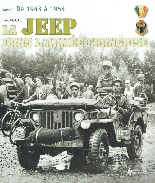 LA JEEP DANS L'ARMEE FRANCAISE TOME 1: 1943-1954 (FRENCH TEXT)