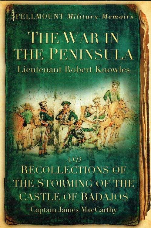 THE WAR IN THE PENINSULA, AND RECOLLECTIONS OF THE STORMING OF THE CASTLE OF BADAJOS