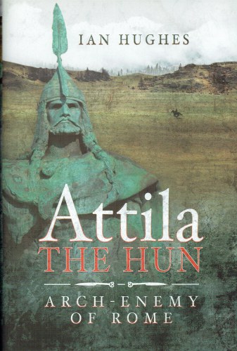 Image for ATTILA THE HUN : ARCH-ENEMY OF ROME ATTILA THE HUN : ARCH-ENEMY OF ROME