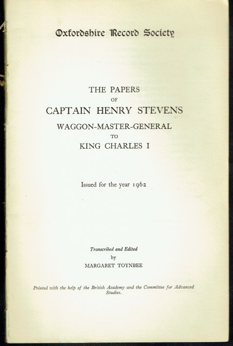 Image for THE PAPERS OF CAPTAIN HENRY STEVENS, WAGGON-MASTER-GENERAL TO KING CHARLES I THE PAPERS OF CAPTAIN HENRY STEVENS, WAGGON-MASTER-GENERAL TO KING CHARLES I
