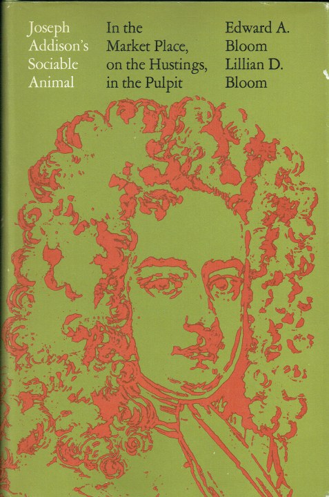 Image for JOSEPH ADDISON'S SOCIABLE ANIMAL : IN THE MARKET PLACE, ON THE HUSTINGS, IN THE PULPIT (SIGNED COPY) JOSEPH ADDISON'S SOCIABLE ANIMAL : IN THE MARKET PLACE, ON THE HUSTINGS, IN THE PULPIT (SIGNED COPY)