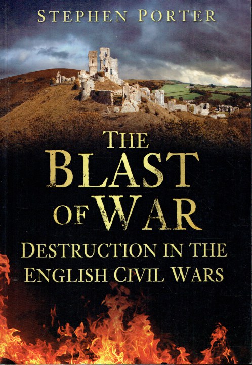 Image for THE BLAST OF WAR : DESTRUCTION IN THE ENGLISH CIVIL WARS THE BLAST OF WAR : DESTRUCTION IN THE ENGLISH CIVIL WARS