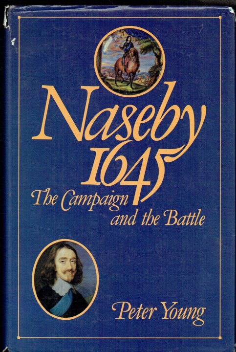 Image for NASEBY 1645 : THE CAMPAIGN AND BATTLE NASEBY 1645 : THE CAMPAIGN AND BATTLE
