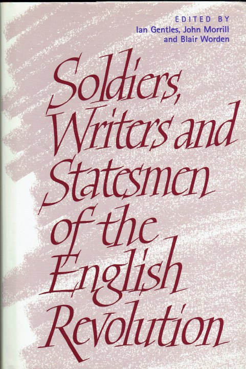 Image for SOLDIERS WRITERS AND STATESMEN OF THE ENGLISH REVOLUTION (ASSOCIATION COPY) SOLDIERS WRITERS AND STATESMEN OF THE ENGLISH REVOLUTION (ASSOCIATION COPY)