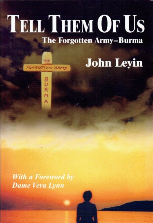 TELL THEM OF US : THE FORGOTTEN ARMY - BURMA