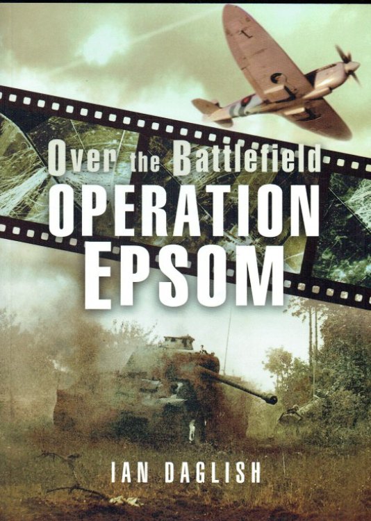 OVER THE BATTLEFIELD : OPERATION EPSOM