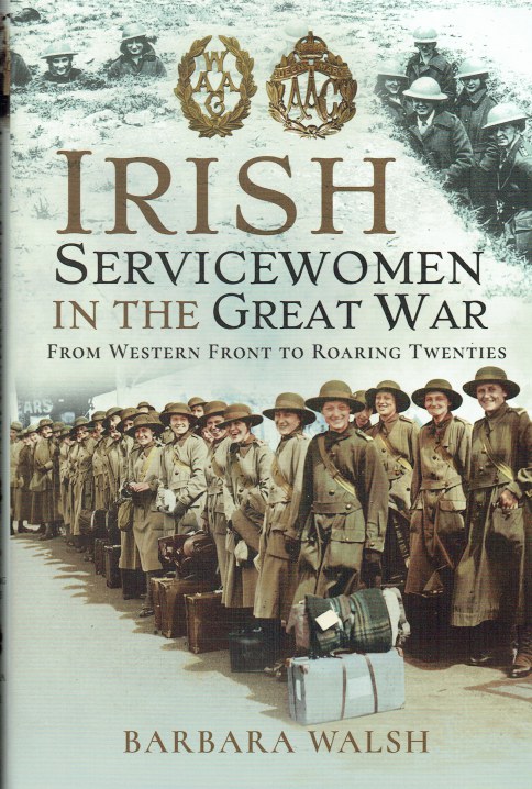 Image for IRISH SERVICEWOMEN IN THE GREAT WAR : FROM WESTERN FRONT TO ROARING TWENTIES IRISH SERVICEWOMEN IN THE GREAT WAR : FROM WESTERN FRONT TO ROARING TWENTIES