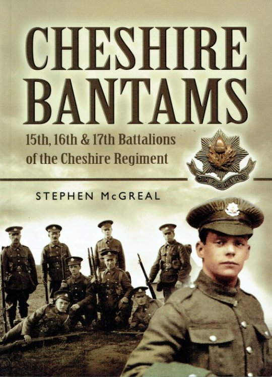 Image for CHESHIRE BANTAMS : 15TH, 16TH, AND 17TH BATTALIONS OF THE CHESHIRE REGIMENT CHESHIRE BANTAMS : 15TH, 16TH, AND 17TH BATTALIONS OF THE CHESHIRE REGIMENT