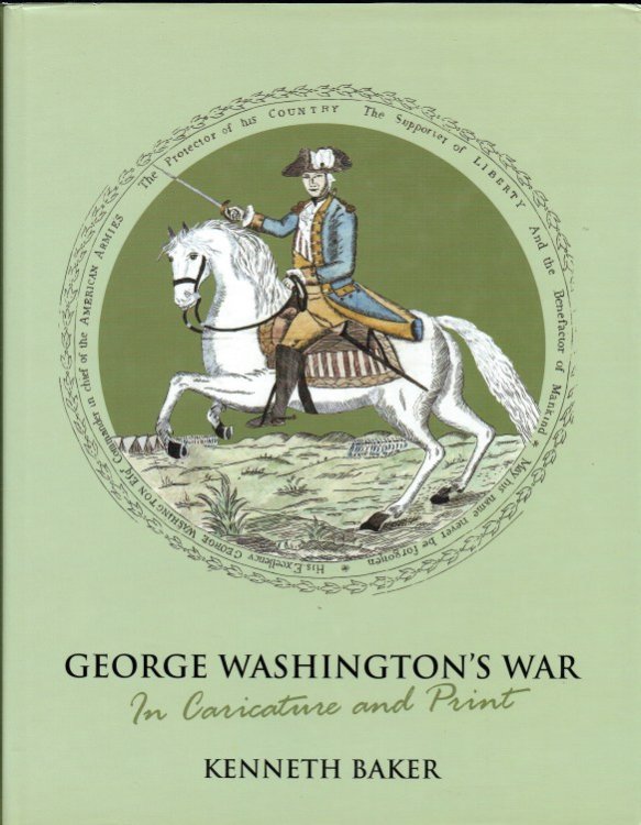 GEORGE WASHINGTON'S WAR IN CARICATURE AND PRINT