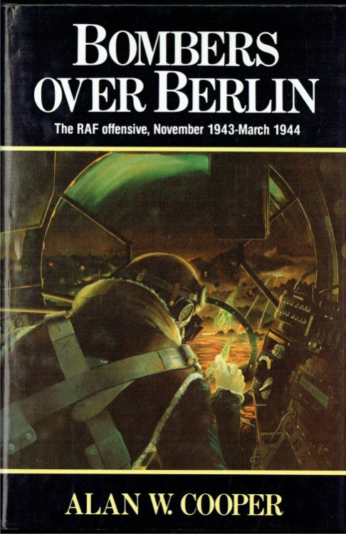 BOMBERS OVER BERLIN : THE RAF OFFENSIVE, NOVEMBER 1943 - MARCH 1944