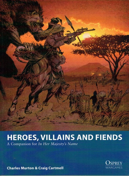 Image for HEROES, VILLAINS AND FIENDS : A COMPANION FOR 'IN HER MAJESTY'S NAME' HEROES, VILLAINS AND FIENDS : A COMPANION FOR 'IN HER MAJESTY'S NAME'