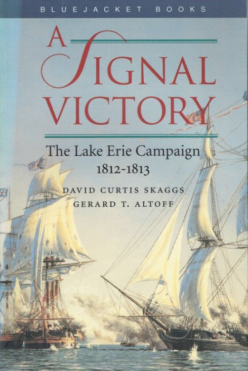 Image for A SIGNAL VICTORY : THE LAKE ERIE CAMPAIGN 1812-1813 A SIGNAL VICTORY : THE LAKE ERIE CAMPAIGN 1812-1813