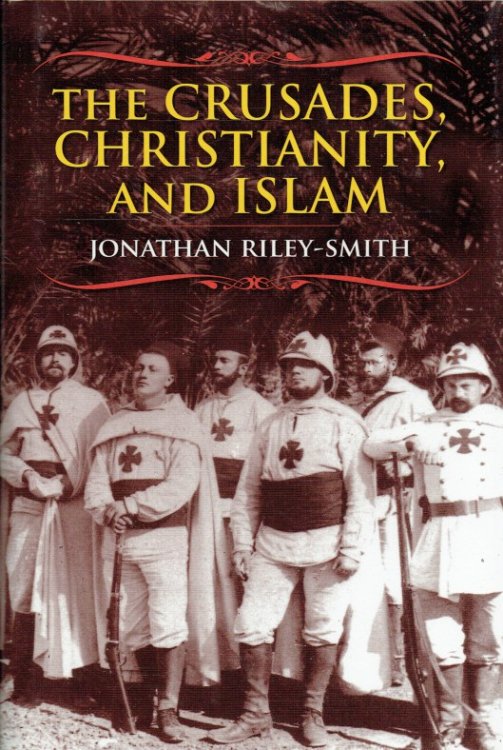 Image for THE CRUSADES, CHRISTIANITY, AND ISLAM THE CRUSADES, CHRISTIANITY, AND ISLAM