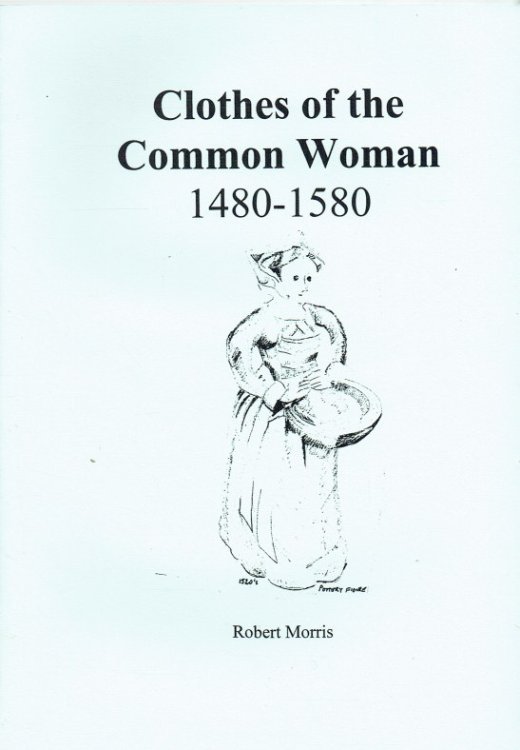 Image for CLOTHES OF THE COMMON WOMAN 1480-1580 CLOTHES OF THE COMMON WOMAN 1480-1580