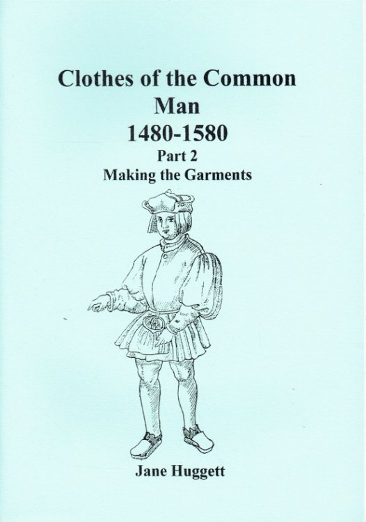 Image for CLOTHES OF THE COMMON MAN 1480-1580: PART 2 MAKING THE GARMENTS CLOTHES OF THE COMMON MAN 1480-1580: PART 2 MAKING THE GARMENTS