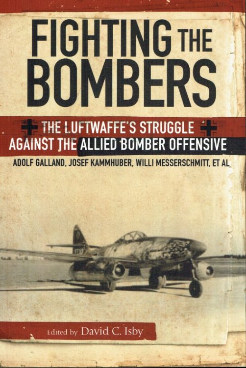 Image for FIGHTING THE BOMBERS : THE LUFTWAFFE'S STRUGGLE AGAINST THE ALLIED BOMBER OFFENSIVE AS SEEN BY ITS COMMANDERS FIGHTING THE BOMBERS : THE LUFTWAFFE'S STRUGGLE AGAINST THE ALLIED BOMBER OFFENSIVE AS SEEN BY ITS COMMANDERS