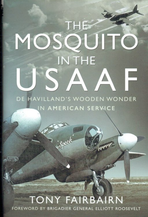 Image for THE MOSQUITO IN THE USAAF : DE HAVILLAND'S WOODEN WONDER IN AMERICAN SERVICE THE MOSQUITO IN THE USAAF : DE HAVILLAND'S WOODEN WONDER IN AMERICAN SERVICE