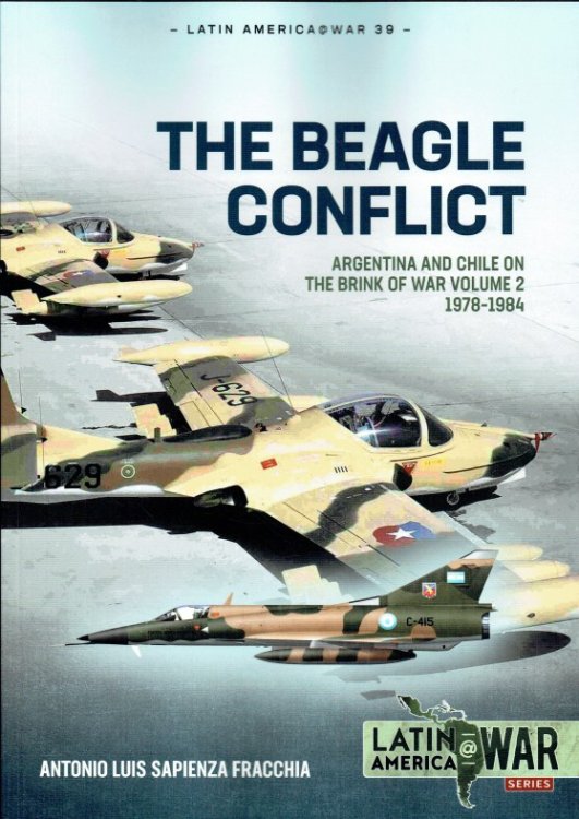 Image for THE BEAGLE CONFLICT : ARGENTINA AND CHILE ON THE BRINK OF WAR VOLUME 2: 1978-1984 THE BEAGLE CONFLICT : ARGENTINA AND CHILE ON THE BRINK OF WAR VOLUME 2: 1978-1984