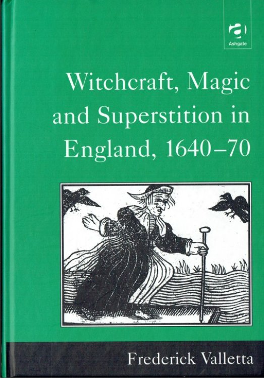WITCHCRAFT, MAGIC AND SUPERSTITION IN ENGLAND, 1640-70 (SIGNED COPY)