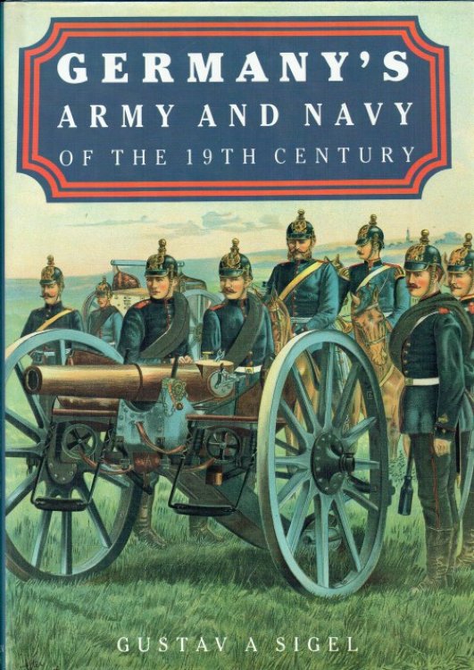 Image for GERMANY'S ARMY AND NAVY OF THE 19TH CENTURY GERMANY'S ARMY AND NAVY OF THE 19TH CENTURY