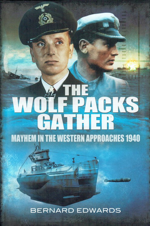 Image for THE WOLF PACKS GATHER : MAYHEM IN THE WESTERN APPROACHES 1940 THE WOLF PACKS GATHER : MAYHEM IN THE WESTERN APPROACHES 1940