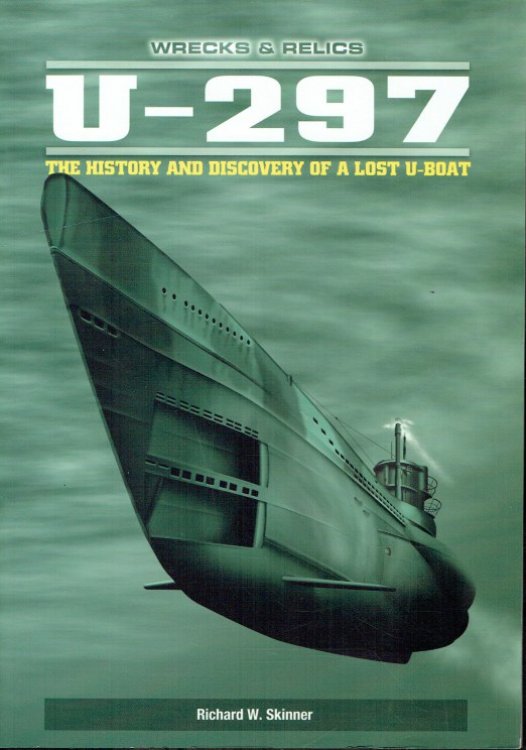 Image for WRECKS & RELICS: U-297 : THE HISTORY AND DISCOVERY OF A LOST U-BOAT WRECKS & RELICS: U-297 : THE HISTORY AND DISCOVERY OF A LOST U-BOAT