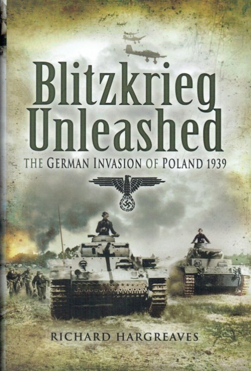 Image for BLITZKRIEG UNLEASHED : THE GERMAN INVASION OF POLAND 1939 BLITZKRIEG UNLEASHED : THE GERMAN INVASION OF POLAND 1939