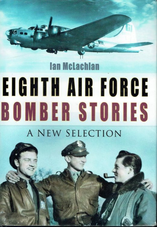 EIGHTH AIR FORCE BOMBER STORIES: A NEW SELECTION