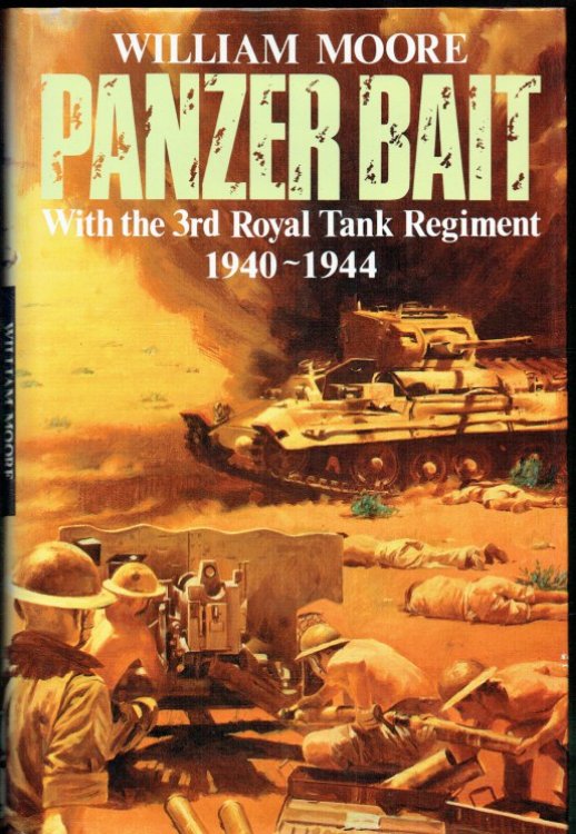 PANZER BAIT : WITH THE THIRD ROYAL TANK REGIMENT 1940-1944