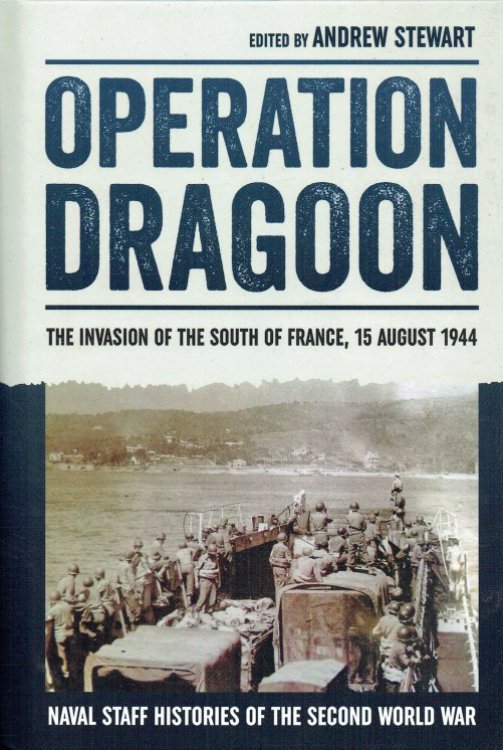 OPERATION DRAGOON : THE INVASION OF THE SOUTH OF FRANCE, 15 AUGUST 1944