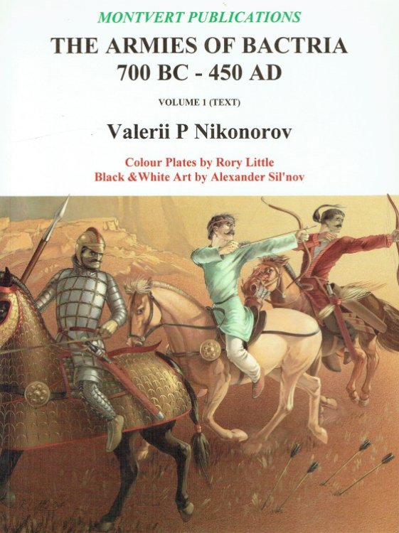 THE ARMIES OF BACTRIA 700 BC - 450 AD : VOLUME 1 (TEXT)